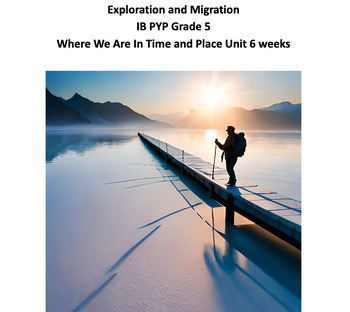 Preview of Exploration and Migration  IB PYP Grade 5 :Where We Are In Time and Place 