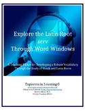 Explore the Latin Root SERV (to serve, to be a slave)Throu