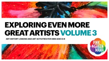 Preview of NEW! Exploring EVEN More Great Artists Volume 3 Art & Art History Lesson Plans