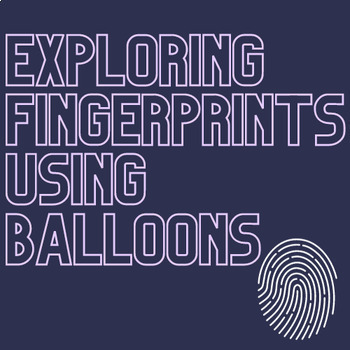 Preview of Exploring Fingerprints with Balloons Activity (Easy/Limited Prep/Forensics)