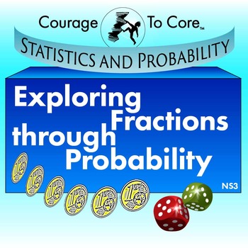 Preview of Exploring Fractions Through Probability (NS3): 7.SP.C.5...