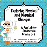 Exploring Physical and Chemical Changes Lab for Grades 6-9