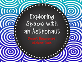 Exploring Space with an Astronaut Smart Response Clicker Quiz