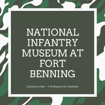 Preview of Exploring Valor: A WebQuest on the National Infantry Museum at Fort Benning