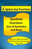 Quadratic Functions: Axis of Symmetry and Roots *DISTANCE 