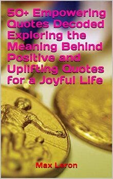 Preview of Exploring the Meaning Behind Positive and Uplifting Quotes for a Joyful Life