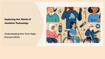 Preview of Exploring the world of Assistive Tech