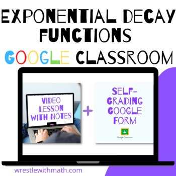 Preview of Exponential Decay Functions (Google Form, Video Lesson & Notes!)