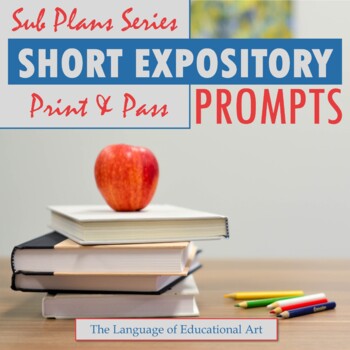 Preview of Expository Essay Sub Plans Prompts — ELA — Print & Pass Independent Work — CCSS