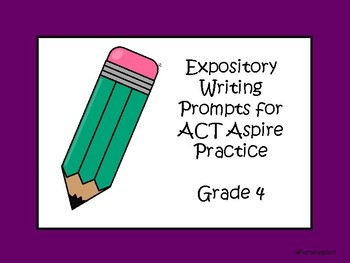 Preview of Expository Writing Prompts for Grade 4 ACT Practice