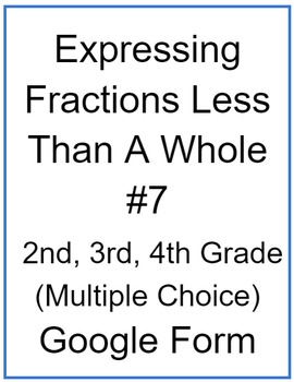 Preview of Expressing Fractions Less Than A Whole #7 (Multiple Choice)