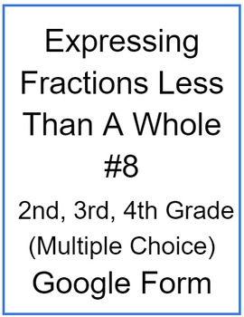 Preview of Expressing Fractions Less Than A Whole #8 (Multiple Choice)