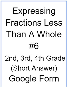 Preview of Expressing Fractions Less Than a Whole #6 (Short Answer)