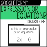 Expression or Equation? - Google Form™