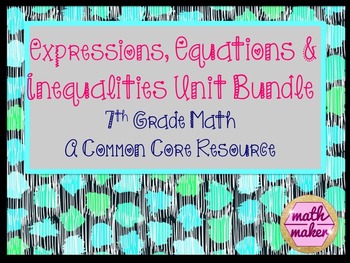 Expressions, Equations, and Inequalities Unit Resources 7th grade by