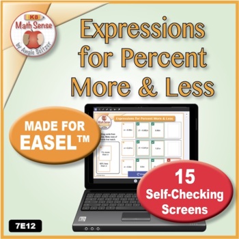 Preview of Expressions for Percent More Less: 15 Self-Checking Screens MADE FOR EASEL 7E12