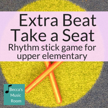 Preview of Extra Beat Take a Seat: Rhythm stick game for older students