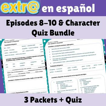 Preview of Extra en español Spanish Series BUNDLE Episodes 8 - 10 Packets & Character Quiz