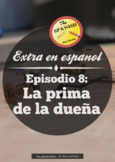 Extra en español (Spanish Extr@). Episodio 8: La prima de 