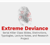 Extreme Deviance: Serial Killers (Class slides, guided not
