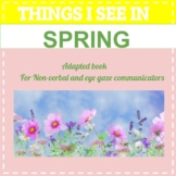 Things I See in Spring: Adapted book for eye gaze and non-