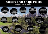 FACTORS THAT SHAPE PLACES- Stage 3 Geography (2 Terms inc.
