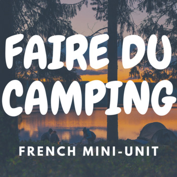 Preview of FAIRE DU CAMPING - French Mini-Unit for French 2/3 - Vocab & Practice activities