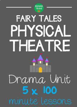 Preview of FAIRY TALES PHYSICAL THEATER Drama Unit (5 x 100 min drama lessons) - NO PREP!