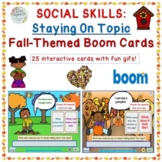 FALL-THEMED SOCIAL SKILLS BOOM CARDS™ -Staying on Topic