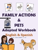FAMILY ACTIONS & PETS - Adapted Workbook in English and Spanish