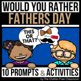 FATHER'S DAY WOULD YOU RATHER QUESTIONS writing prompts TH