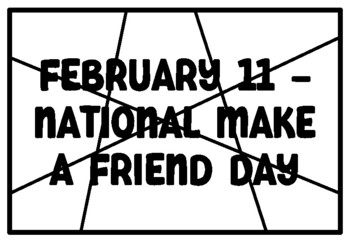 Preview of FEBRUARY 11 -NATIONAL MAKE A FRIEND DAY February Coloring Pages