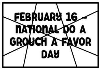 Preview of FEBRUARY 16 -NATIONAL DO A GROUCH A FAVOR DAY February Coloring Pages