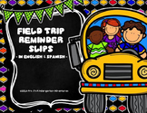 FIELD TRIP REMINDER SLIPS  - In English & Spanish -