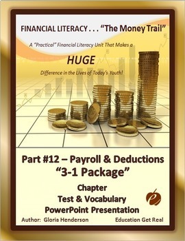 Preview of FINANCIAL LITERACY - The Money Trail Part 12 – Payroll&Deductions Package 3 in 1