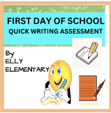 BACK TO SCHOOL: FIRST DAY OF SCHOOL: QUICK  WRITING ASSESSMENT
