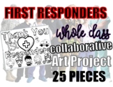 FIRST RESPONDERS Collaborative Art! Whole Class, JUST PRIN