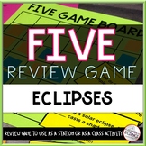 FIVE Review Game - Eclipses