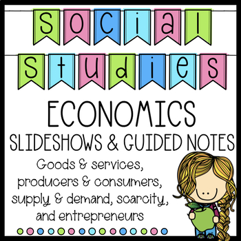 Preview of FIVE Social Studies Economics Lessons and Guided Student Notes on Google Slides