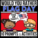 FLAG DAY WOULD YOU RATHER QUESTIONS writing prompts June T
