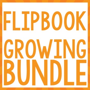 Preview of FLIPBOOK BUNDLE - GROWING