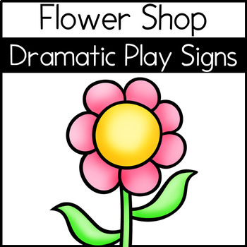 FLOWER SHOP Dramatic Play Signs P-K by Mrs Seesacks Teaching Resources