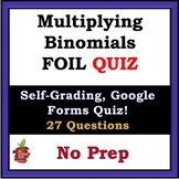 FOIL - Multiplying Binomials Self-Grading Quiz - Google Forms