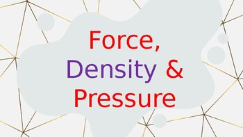 Preview of FORCE, DENSITY & PRESSURE