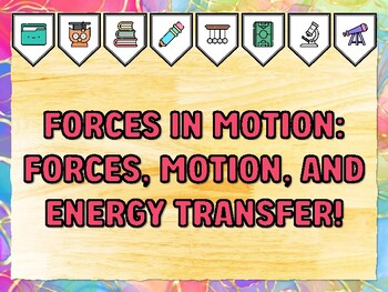 Preview of FORCES IN MOTION: FORCES, MOTION, AND ENERGY TRANSFER! Grade 6 Science Bullet