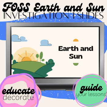 Preview of FOSS Earth and Sun Investigation 1 Parts 1-3 Guiding Slides