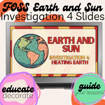 Preview of FOSS Earth and Sun Investigation 4: Parts 1-4 Guiding Slides | Editable Slides