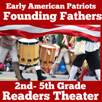 Preview of FOUNDING FATHERS AMERICAN PATRIOTS Readers Theater 2nd 3rd 4th 5th Grade HISTORY