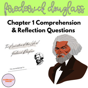 Preview of FREDERICK DOUGLASS: Chapter 1 Comprehension & Reflection Questions