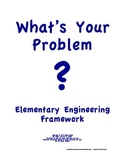 FREE Elementary Engineering Framework What's Your Problem? NGSS